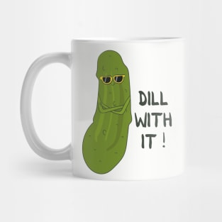 Dill with it- Funny Pickle Pun Gift Mug